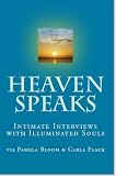 Heaven Speaks: Intimate Interviews with Illuminated Souls