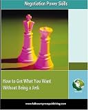 Negotiation Power Skills: How to Get What You Want Without Being a Jerk