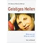Geistiges Heilen Was es ist Wie es wirkt von Christiane Maria V�lkner