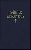 Psautier monastique latin-français selon la Règle de Saint Benoît & les autres schémas approuvés: Noté en chant grégorien