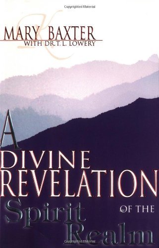 Divine Revelation Of The Spirit Realm by Mary Baxter [Whitaker House,2001] (Paperback)