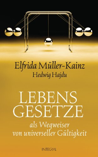 Lebensgesetze: als Wegweiser von universeller Gültigkeit (German Edition)