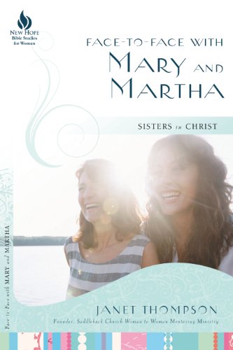 Face-to-Face with Mary and Martha: Sisters in Christ (New Hope Bible Studies for Women)