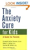 The Anxiety Cure for Kids: A Guide for Parents