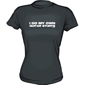 Buy I Do My Own GUITAR Stunts Women's tee Shirt in 6 Colors Small thru XL made by 99 VOLTS now!