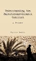 Understanding the Palestinian-Israeli Conflict: A Primer