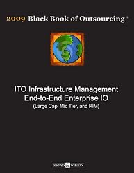 2009 Black Book of Outsourcing ITO Infrastructure Management End-to-End Enterprise IO Large Cap, MidTier, and RIM Report