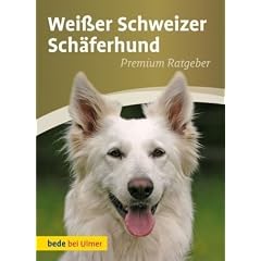Wei�er Schweizer Sch�ferhund: Premium Ratgeber