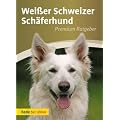 Wei�er Schweizer Sch�ferhund: Premium Ratgeber