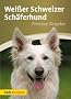 Wei�er Schweizer Sch�ferhund: Premium Ratgeber