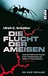 Die Flucht der Ameisen: Ein Geo-Thriller