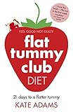 The flat tummy club diet : 21 days to a flatter tummy