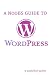Books : A N00b's Guide to WordPress: A Beginners Guide to Blogging the WordPress Way