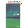 Autism: A Very Short Introduction (Very Short Introductions)
