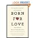 Born For Love: Why Empathy Is Essential--and Endangered