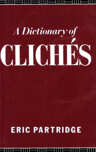 A Dictionary of Cliches