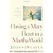 Having a Mary Heart in a Martha World: Finding Intimacy with God in the Busyness of Life