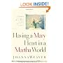 Having a Mary Heart in a Martha World: Finding Intimacy With God in the Busyness of Life (Revised Edition with New Bible Study)