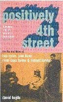 Positively 4th Street: The Lives and Times of Joan Baez, Bob Dylan, Mimi Baez Farina, and Richard Farina