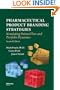 Pharmaceutical Product Strategy: Using Dynamic Modeling for Effective Brand Planning, Second Edition