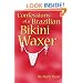 Confessions of a Brazilian Bikini Waxer