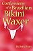 Confessions of a Brazilian Bikini Waxer