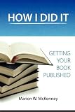 HOW I DID IT!  (Getting your book Published)