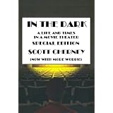 In the Dark: A Life and Times in a Movie Theater (Special Edition) ~ Scott Cherney