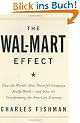 The Wal-Mart Effect: How the World's Most Powerful Company Really Works--and How It's Transforming the American Economy