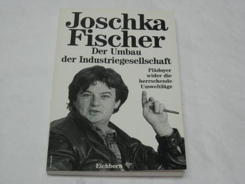Der Umbau der Industriegesellschaft: Pladoyer wider die herrschende Umweltluge (German Edition)