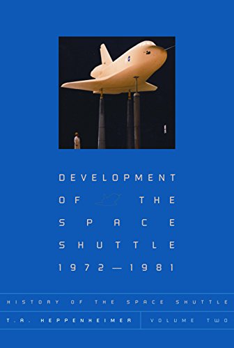 History of the Space Shuttle, Volume Two: Development of the Space Shuttle, 1972-1981 (History of the Space Shuttle (Paperback))