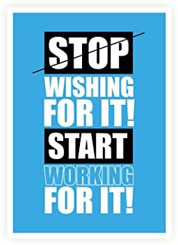 Stop Wishing for It Start Working for It Inspirational Quotes Print Poster and Frame in A3 (16.5" X 11.7") Size (Unframed Poster)