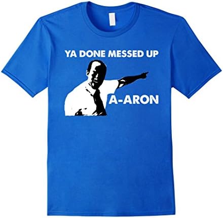 Men's Dank Meme Shirts: Ya Done Messed Up A-Aron Funny T-shirt Tee XL Royal Blue