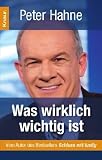 Was wirklich wichtig ist - Peter Hahne