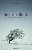 Produkt-Bild: Herzliches Beileid: Eine Kulturgeschichte der Trauer