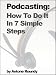 Podcasting: How To Do It In 7 Simple Steps