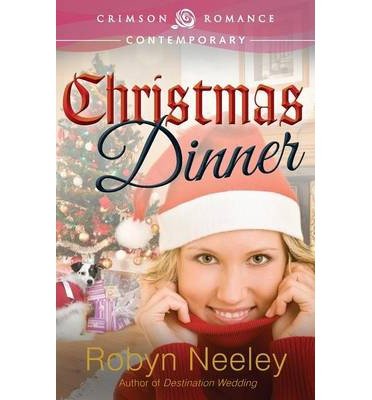 [ Christmas Dinner by Neeley, Robyn ( Author ) Mar-2014 Paperback ]