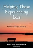 Helping Those Experiencing Loss: A Guide to Grieving Resources