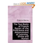 The Two Books of Francis Bacon: of the Proficience and Advancement of Learning, Divine and... by Francis Bacon
