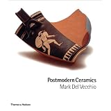 Postmodern Ceramics by Mark Del Vecchio