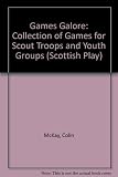 Games galore : a collection of games for scout troops and youth groups