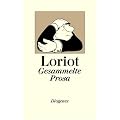 Gesammelte Prosa: Alle Dramen, Geschichten, Festreden, Liebesbriefe, Kochrezepte, der legend�re Opernf�hrer und etwa sieben Gedichte
