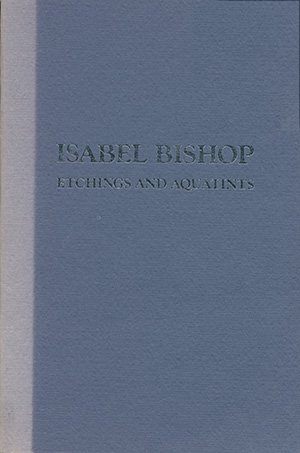 Isabel Bishop: Etchings and Aquatints, a Catalogue Raisonne, Second Edition