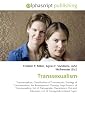 Transsexualism: Transsexualism. Classification of Transsexuals, Etiology of Transsexualism, Sex Reassignment Therapy, Legal Aspects of ... List of Transgender-related Topics