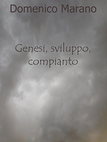 Genesi, sviluppo, compianto. (Italian Edition)