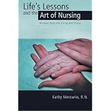 Life's Lessons and the Art of Nursing: Wisdom from the Living and Dying