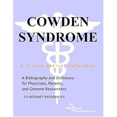 Cowden Syndrome - A Bibliography and Dictionary for Physicians, Patients, and Genome Researchers
