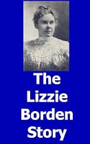Click to Download Free Kindle Book -> The Lizzie Borden Story