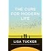 The Cure for Modern Life: A Novel