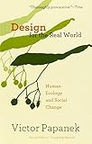Design for the Real World: Human Ecology and Social Change